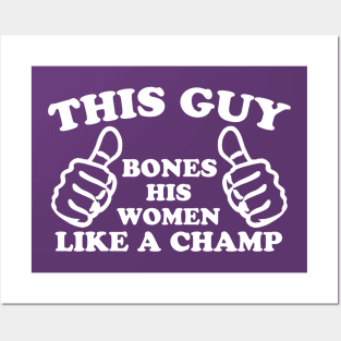 THIS GUY Bones His Women Like a Champ Posters and Art